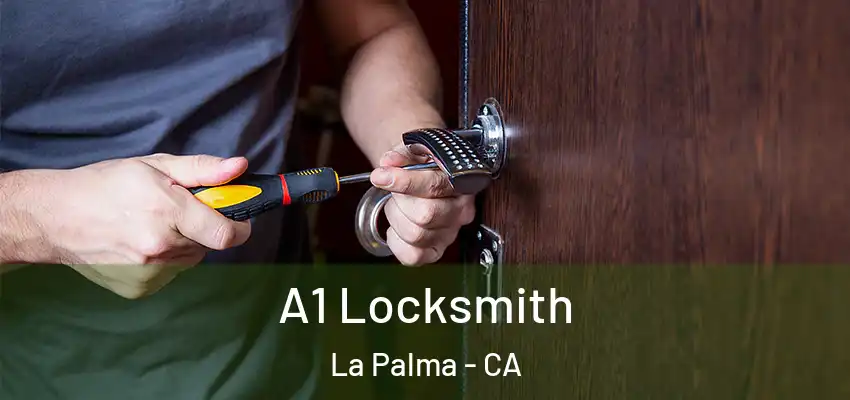  A1 Locksmith La Palma - CA