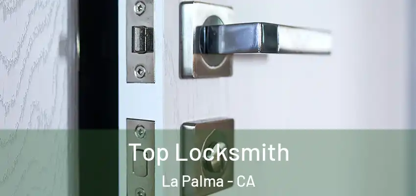  Top Locksmith La Palma - CA